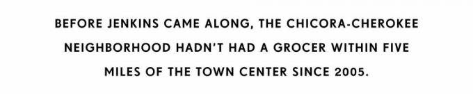 Bevor Jenkins auftauchte, gab es im Viertel Chicora Cherokee seit 2005 im Umkreis von fünf Meilen um das Stadtzentrum keinen Lebensmittelhändler mehr