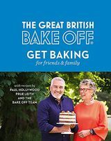 The Great British Bake Off: Backen für Freunde und Familie